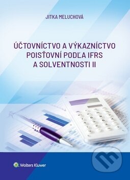 Kniha: Účtovníctvo a výkazníctvo poisťovní podľa IFRS a solventnosti II (Jitka Meluchová). Wolters Kluwer, 2019 Kniha: Účtovníctvo a výkazníctvo poisťovní podľa IFRS a solventnosti II (Jitka Meluchová). Wolters Kluwer, 2019