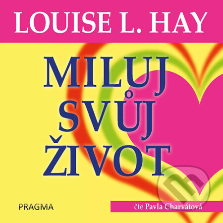 Audiokniha: Miluj svůj život (Louise L. Hay). Euromedia Group, 2019 Audiokniha: Miluj svůj život (Louise L. Hay). Euromedia Group, 2019