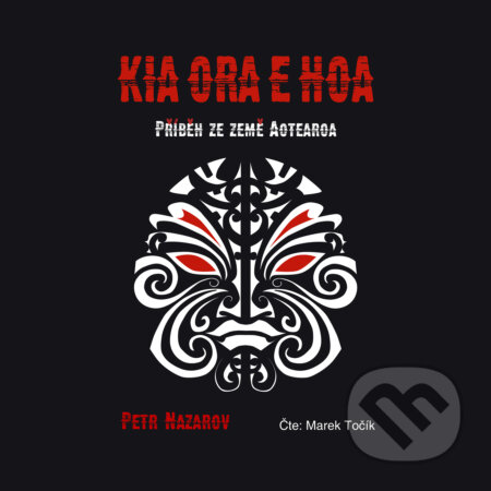 Audiokniha: Kia Ora E Hoa (Petr Nazarov). Petr Nazarov, 2019 Audiokniha: Kia Ora E Hoa (Petr Nazarov). Petr Nazarov, 2019