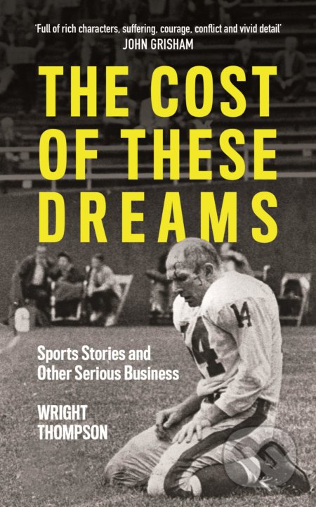 Kniha: The Cost of These Dreams (Wright Thompson). Penguin Books, 2019 Kniha: The Cost of These Dreams (Wright Thompson). Penguin Books, 2019