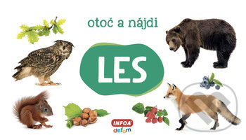 Kniha: Otoč a nájdi: Les (INFOA). INFOA, 2019 Kniha: Otoč a nájdi: Les (INFOA). INFOA, 2019