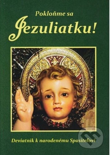 Kniha: Pokloňme sa Jezuliatku! (Mária Vicenová). Oáza Michala Archanjela, 2019 Kniha: Pokloňme sa Jezuliatku! (Mária Vicenová). Oáza Michala Archanjela, 2019