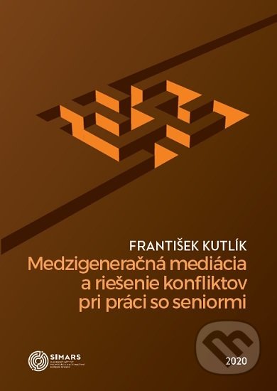 Kniha: Medzigeneračná mediácia a riešenie konfliktov pri práci so seniormi (František Kutlík). Simars, 2019 Kniha: Medzigeneračná mediácia a riešenie konfliktov pri práci so seniormi (František Kutlík). Simars, 2019