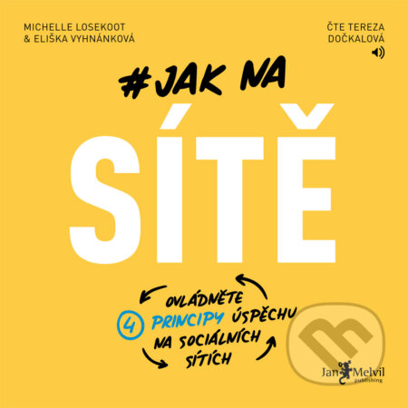 Audiokniha: Jak na sítě (Eliška Vyhnánková a Michelle Losekoot). Jan Melvil publishing, 2019 Audiokniha: Jak na sítě (Eliška Vyhnánková a Michelle Losekoot). Jan Melvil publishing, 2019