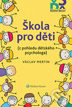 E-kniha: Škola pro děti (Václav Mertin). Wolters Kluwer ČR, 2019 E-kniha: Škola pro děti (Václav Mertin). Wolters Kluwer ČR, 2019