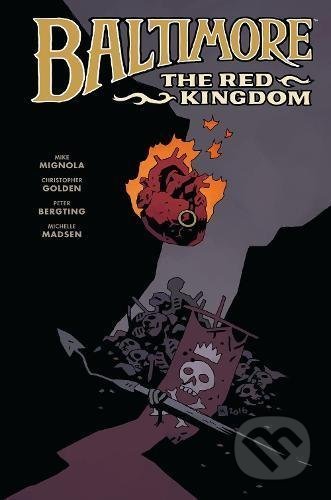 Kniha: Baltimore 8: The Red Kingdom (Christopher Golden, Mike Mignola a Peter Bergting). Dark Horse, 2017 Kniha: Baltimore 8: The Red Kingdom (Christopher Golden, Mike Mignola a Peter Bergting). Dark Horse, 2017