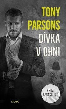 Kniha: Dívka v ohni (Tony Parsons). Moba, 2020 Kniha: Dívka v ohni (Tony Parsons). Moba, 2020