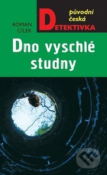 Kniha: Dno vyschlé studny (Roman Cílek). Moba, 2020 Kniha: Dno vyschlé studny (Roman Cílek). Moba, 2020