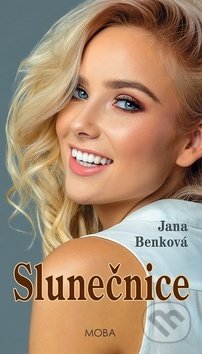 Kniha: Slunečnice (Jana Benková). Moba, 2020 Kniha: Slunečnice (Jana Benková). Moba, 2020
