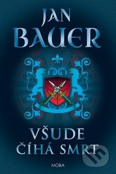 Kniha: Všude číhá smrt (Jan Bauer). Moba, 2020 Kniha: Všude číhá smrt (Jan Bauer). Moba, 2020