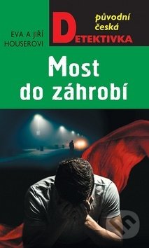 Kniha: Most do záhrobí (Eva Houserová a Jiří Houser). Moba, 2020 Kniha: Most do záhrobí (Eva Houserová a Jiří Houser). Moba, 2020