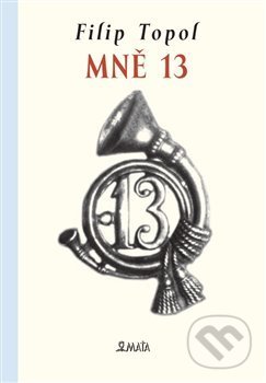 Kniha: Mně 13 (Filip Topol). Maťa, 2019 Kniha: Mně 13 (Filip Topol). Maťa, 2019