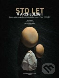 Kniha: Sto let v Archeologii (Martin Kuna, Jana Maříková-Kubková a Marcela Starcová). Academia, 2019 Kniha: Sto let v Archeologii (Martin Kuna, Jana Maříková-Kubková a Marcela Starcová). Academia, 2019