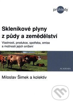 Kniha: Skleníkové plyny ze zemědělství a lesnictví (Miloslav Šimek a kolektív). Academia, 2019 Kniha: Skleníkové plyny ze zemědělství a lesnictví (Miloslav Šimek a kolektív). Academia, 2019
