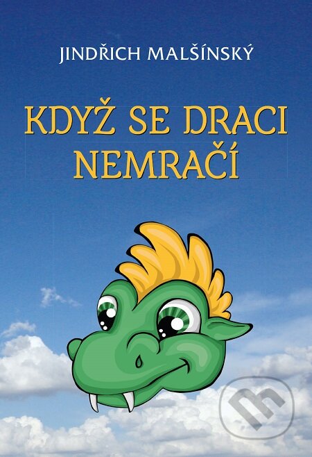 E-kniha: Když se draci nemračí (Jindřich Malšínský). Nakladatelství ŽÁR E-kniha: Když se draci nemračí (Jindřich Malšínský). Nakladatelství ŽÁR