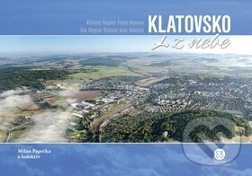 Kniha: Klatovsko z nebe (Milan Paprčka). Malované Mapy, 2019 Kniha: Klatovsko z nebe (Milan Paprčka). Malované Mapy, 2019