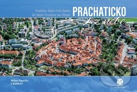 Kniha: Prachaticko z nebe (Milan Paprčka). Malované Mapy, 2019 Kniha: Prachaticko z nebe (Milan Paprčka). Malované Mapy, 2019