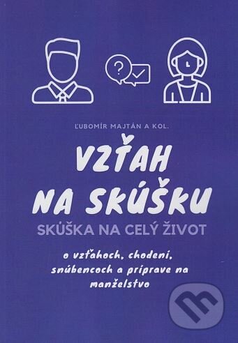 Kniha: Vzťah na skúšku - Skúška na celý život (Ľubomír Majtán a kolektiv). Inštitút Communio, 2019 Kniha: Vzťah na skúšku - Skúška na celý život (Ľubomír Majtán a kolektiv). Inštitút Communio, 2019