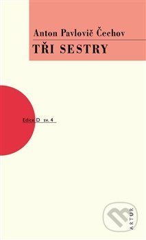 Kniha: Tři sestry (Anton Pavlovič Čechov). Artur, 2019 Kniha: Tři sestry (Anton Pavlovič Čechov). Artur, 2019