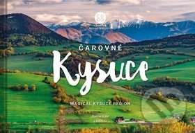 Kniha: Čarovné Kysuce - Magical Kysuce Region (Martin Kmeť). CBS, 2019 Kniha: Čarovné Kysuce - Magical Kysuce Region (Martin Kmeť). CBS, 2019