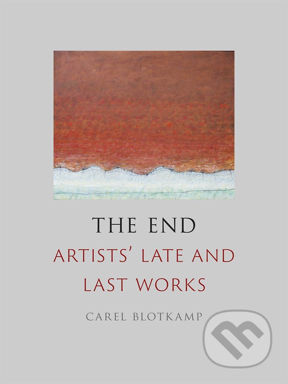 Kniha: The End (Carel Blotkamp). Reaktion Books, 2019 Kniha: The End (Carel Blotkamp). Reaktion Books, 2019
