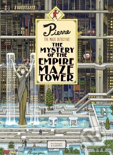 Pierre The Maze Detective: The Mystery of the Empire Maze Tower - Hiro Kamigaki, Laurence King Publishing, 2017