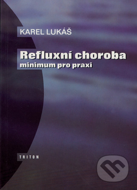 Kniha: Refluxní choroba - minimum pro praxi (Karel Lukáš). Triton, 1997 Kniha: Refluxní choroba - minimum pro praxi (Karel Lukáš). Triton, 1997
