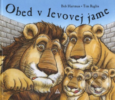 Kniha: Obed v levovej jame (Bob Hartman). Lúč, 2008 Kniha: Obed v levovej jame (Bob Hartman). Lúč, 2008