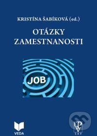 Kniha: Otázky zamestnanosti (Kristína Šabíková). VEDA, 2014 Kniha: Otázky zamestnanosti (Kristína Šabíková). VEDA, 2014