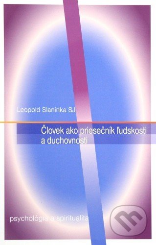 Kniha: Človek ako priesečník ľudskosti a duchovnosti (Leopold Slaninka). AD TEAM, 2014 Kniha: Človek ako priesečník ľudskosti a duchovnosti (Leopold Slaninka). AD TEAM, 2014