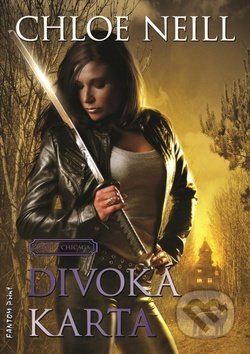 Kniha: Divoká karta (Chloe Neill). FANTOM Print, 2019 Kniha: Divoká karta (Chloe Neill). FANTOM Print, 2019