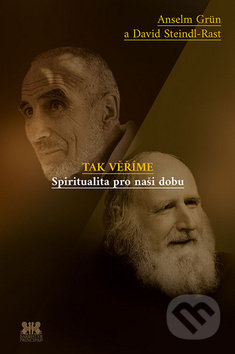 Kniha: Tak věříme (Anselm Grün a David Steindl-Rast). Barrister & Principal, 2019 Kniha: Tak věříme (Anselm Grün a David Steindl-Rast). Barrister & Principal, 2019