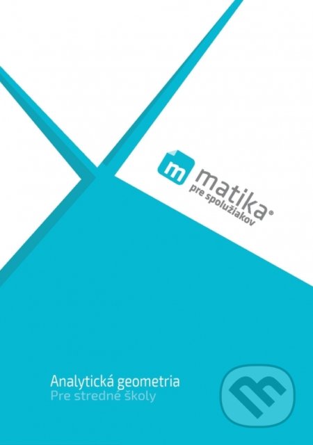 Kniha: Matika pre spolužiakov: Analytická geometria (Lukáš Král, Marek Liška, Tomáš Valenta a kolektív). PreSpolužiakov.sk, 2020 Kniha: Matika pre spolužiakov: Analytická geometria (Lukáš Král, Marek Liška, Tomáš Valenta a kolektív). PreSpolužiakov.sk, 2020