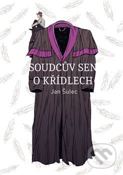 Kniha: Soudcův sen o křídlech (Jan Šulec). Talent Pro ART, 2019 Kniha: Soudcův sen o křídlech (Jan Šulec). Talent Pro ART, 2019