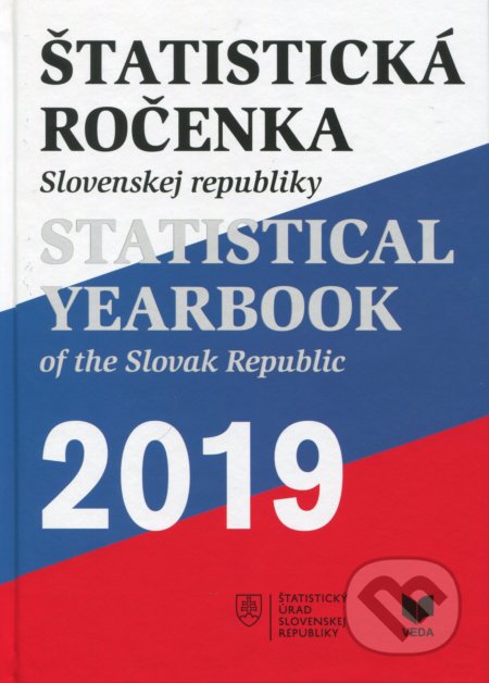 Kniha: Štatistická ročenka Slovenskej republiky 2019 / Statistical Yearbook of the Slovak Republic 2019 (VEDA). VEDA, 2019 Kniha: Štatistická ročenka Slovenskej republiky 2019 / Statistical Yearbook of the Slovak Republic 2019 (VEDA). VEDA, 2019