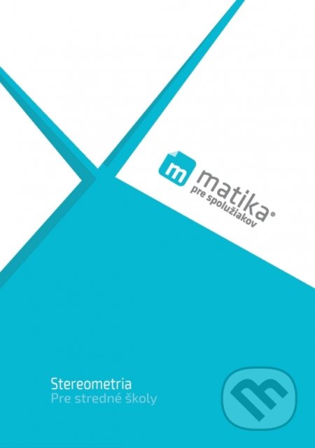 Kniha: Matika pre spolužiakov: Stereometria (Lukáš Král, Marek Liška, Tomáš Valenta a kolektív). PreSpolužiakov.sk, 2020 Kniha: Matika pre spolužiakov: Stereometria (Lukáš Král, Marek Liška, Tomáš Valenta a kolektív). PreSpolužiakov.sk, 2020