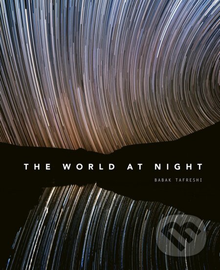 Kniha: The World at Night (Babak Tafreshi). White Lion, 2019 Kniha: The World at Night (Babak Tafreshi). White Lion, 2019