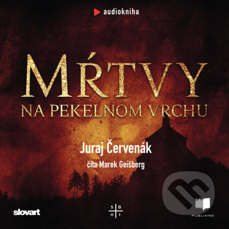 Audiokniha: Mŕtvy na Pekelnom vrchu (Juraj Červenák). Publixing, Slovart, 2019 Audiokniha: Mŕtvy na Pekelnom vrchu (Juraj Červenák). Publixing, Slovart, 2019