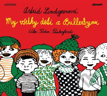 Audiokniha: My všetky deti z Bullerbynu (Astrid Lindgren). 582, Slovart, 2019 Audiokniha: My všetky deti z Bullerbynu (Astrid Lindgren). 582, Slovart, 2019