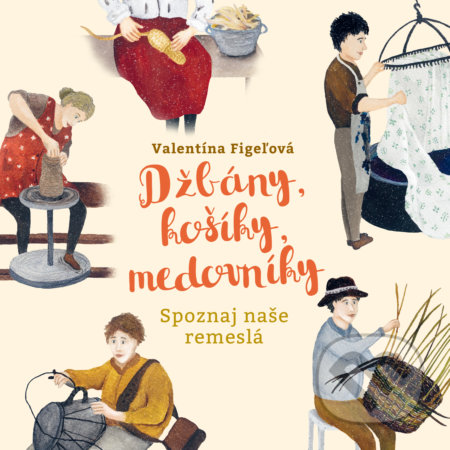 Kniha: Džbány, košíky, medovníky (Valentína Figeľová). Slovart, 2020 Kniha: Džbány, košíky, medovníky (Valentína Figeľová). Slovart, 2020