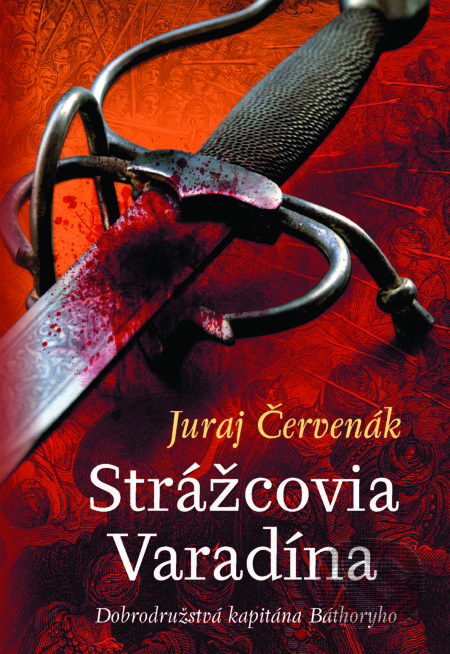Kniha: Strážcovia Varadína (Juraj Červenák). Slovart, 2020 Kniha: Strážcovia Varadína (Juraj Červenák). Slovart, 2020