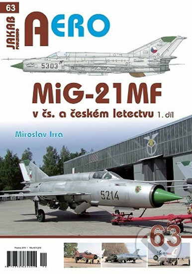 Kniha: MiG-21MF v čs. a českém letectvu 1.díl (Miroslav Irra). Jakab, 2019 Kniha: MiG-21MF v čs. a českém letectvu 1.díl (Miroslav Irra). Jakab, 2019