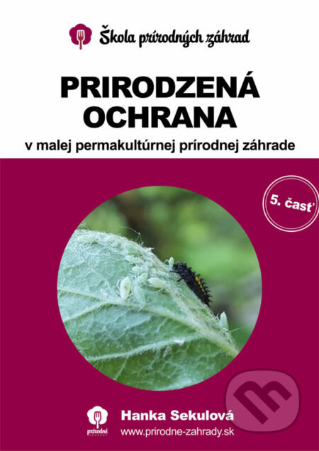 E-kniha: Prirodzená ochrana v malej permakultúrnej prírodnej záhrade (Hanka Sekulová). Darček-prekvapenie E-kniha: Prirodzená ochrana v malej permakultúrnej prírodnej záhrade (Hanka Sekulová). Darček-prekvapenie