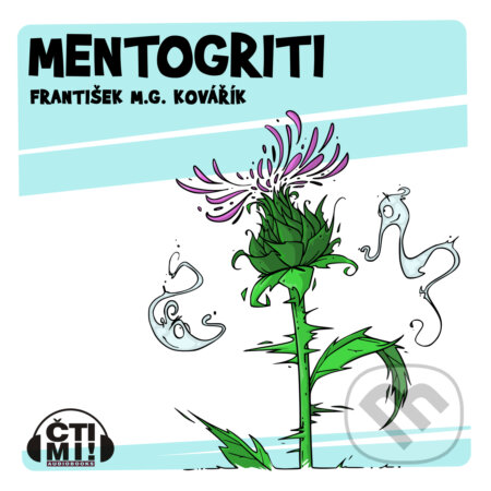 Audiokniha: Mentogriti (František M.G. Kovářík). Čti mi!, 2019 Audiokniha: Mentogriti (František M.G. Kovářík). Čti mi!, 2019