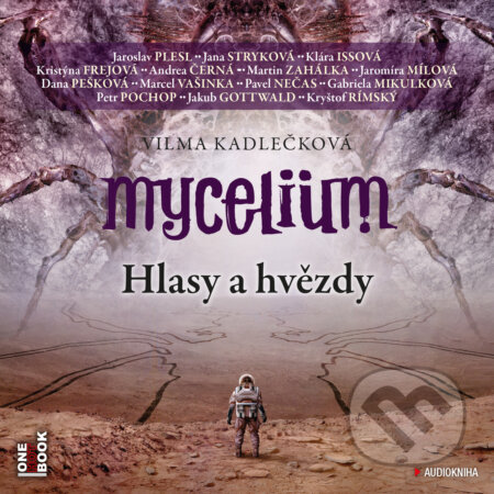 Audiokniha: Mycelium 5 - Hlasy a hvězdy (Vilma Kadlečková). OneHotBook, 2019 Audiokniha: Mycelium 5 - Hlasy a hvězdy (Vilma Kadlečková). OneHotBook, 2019