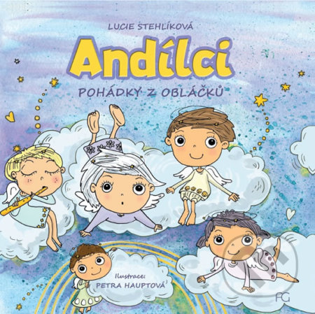 Kniha: Andílci - Pohádky z obláčků (Lucie Stehlíková). Formal group, 2019 Kniha: Andílci - Pohádky z obláčků (Lucie Stehlíková). Formal group, 2019