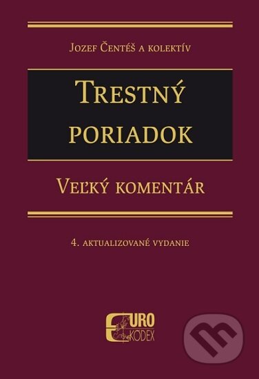 Kniha: Trestný poriadok (Jozef Čentéš). Eurokódex, 2019 Kniha: Trestný poriadok (Jozef Čentéš). Eurokódex, 2019