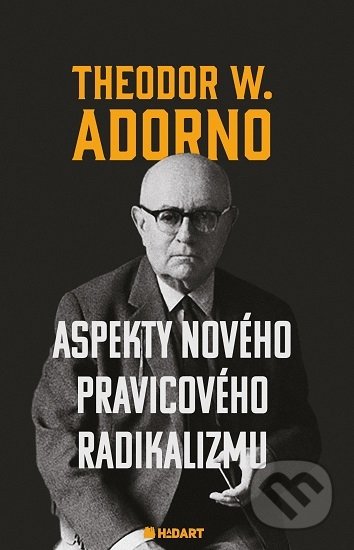 Kniha: Aspekty nového pravicového radikalizmu (Theodor W. Adorno). Hadart Publishing, 2019 Kniha: Aspekty nového pravicového radikalizmu (Theodor W. Adorno). Hadart Publishing, 2019