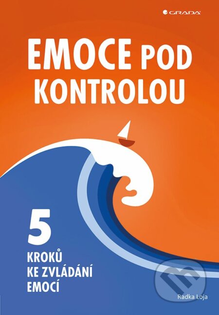 E-kniha: Emoce pod kontrolou (Radka Loja). Grada, 2019 E-kniha: Emoce pod kontrolou (Radka Loja). Grada, 2019