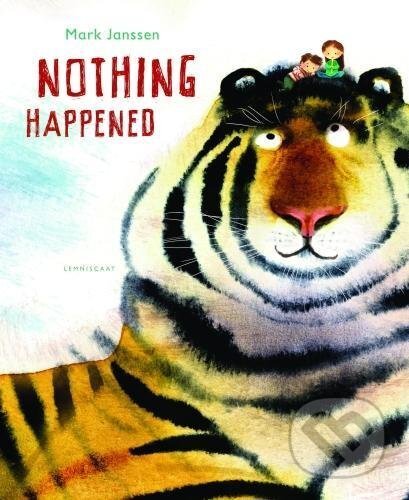 Kniha: Nothing Happened (Mark Janssen). Lemniscaat, 2017 Kniha: Nothing Happened (Mark Janssen). Lemniscaat, 2017